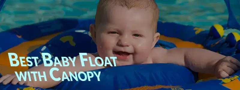 Best Baby Float with Canopy